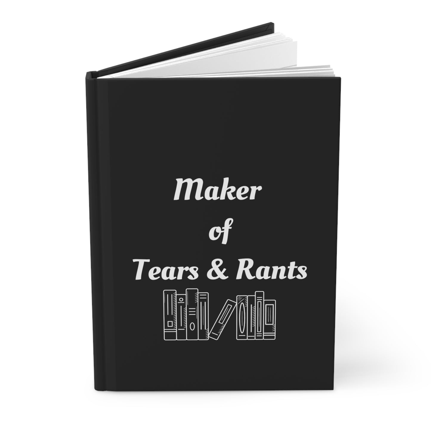 Maker of Tears & Rants Authors Hardcover Journal